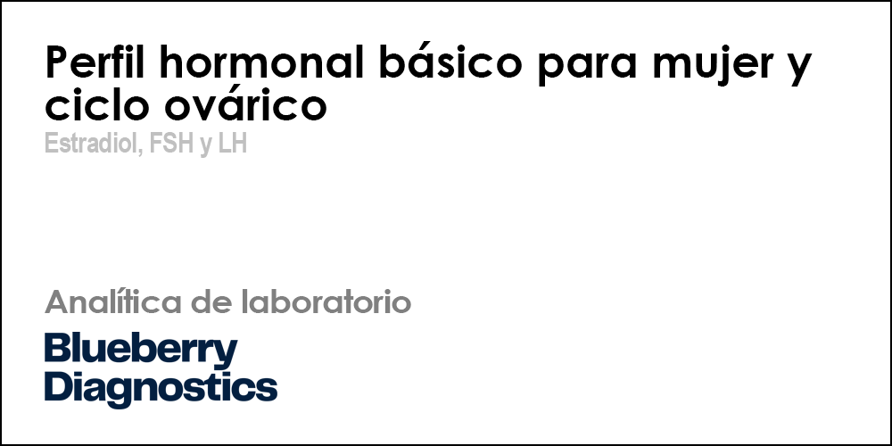 Perfil hormonal básico para mujer y ciclo ovárico